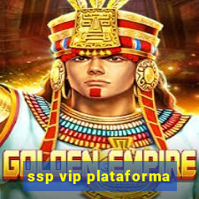 ssp vip plataforma